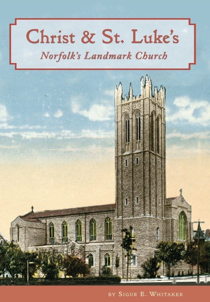 Christ & St. Luke's: Norfolk's Landmark Church by Sigur E. Whitaker